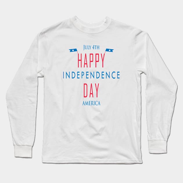 July 4th Happy Independence Day America Long Sleeve T-Shirt by JevLavigne